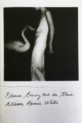 Cover of Allison Benis White's "Please Bury Me in This" with a black and white polaroid photo of a woman in white and a swan