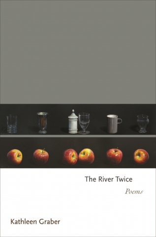 Cover for Kathleen Graber's "The River Twice" with images of apples and cups