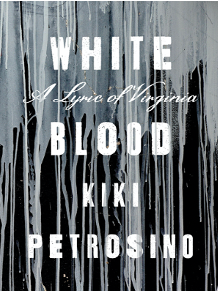 Cover of Kiki Pertosino's "White Blood: A Lyric of Virginia" with white dripping paint on a black background