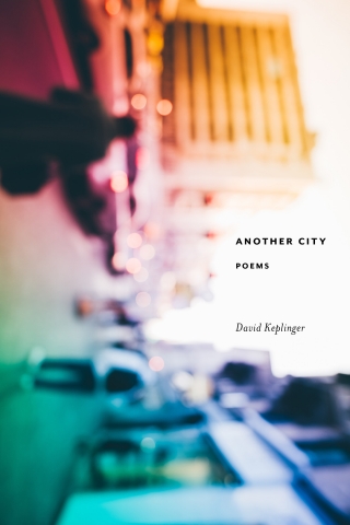 Cover of David Keplinger's "Another City" with a rainbow filtered photo of a city street turned on its side